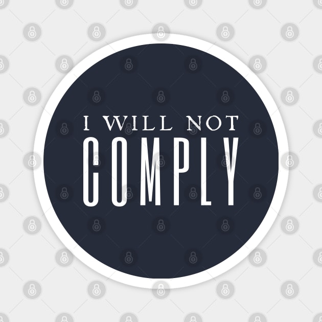 I Will Not Comply Magnet by HobbyAndArt